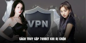 cách truy cập 789bet khi bị chặn